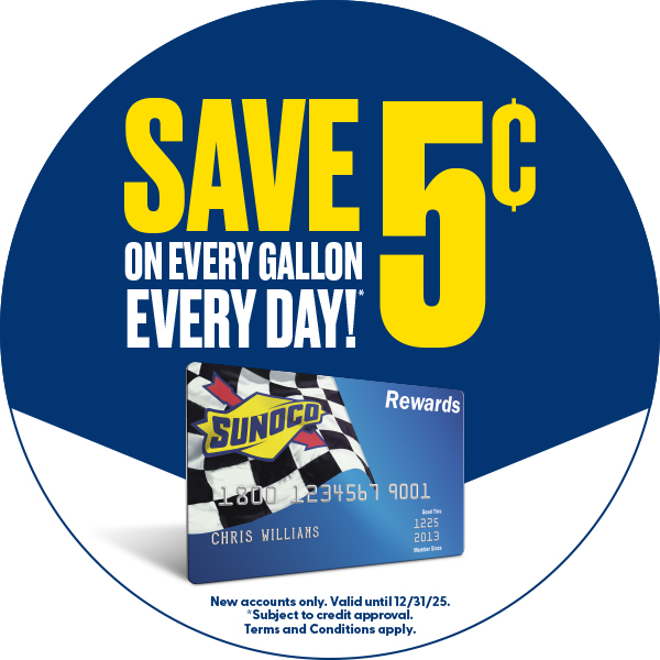 Save 5¢ on every gallon with Sunoco Rewards credit card.